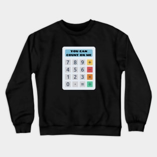 You Can Count On Me - Math Pun Crewneck Sweatshirt